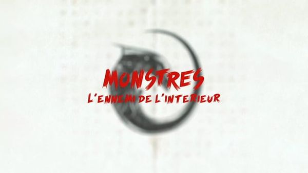 Monstres, l'ennemi de l'interieur