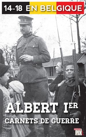 Albert Ier - carnets de guerre