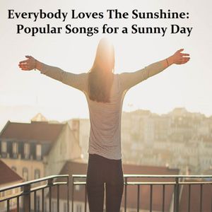 Everybody Loves The Sunshine: Popular Songs for a Sunny Day