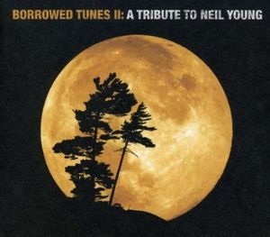Borrowed Tunes II: A Tribute to Neil Young