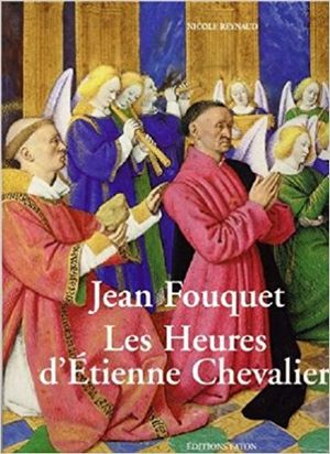 Jean Fouquet : les Heures d'Etienne Chevalier