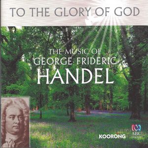 To the Glory of God: The Music of George Frideric Handel