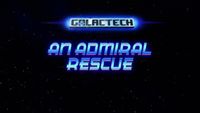Galactech: An Admiral Rescue