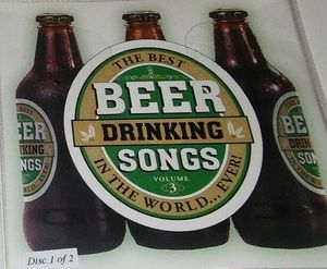 The Best Beer Drinking Songs in the World... Ever! Volume 3
