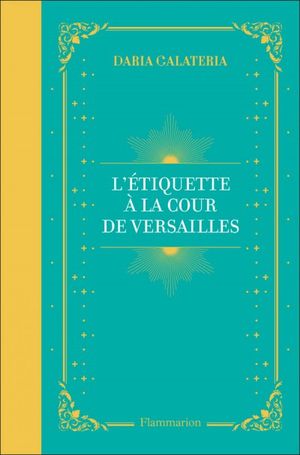 L'Étiquette à la cour de Versailles