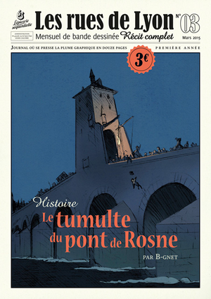Le Tumulte du pont de Rosne - Les Rues de Lyon, tome 3