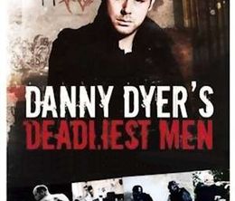 image-https://media.senscritique.com/media/000017106483/0/Danny_Dyer_s_Deadliest_Men.jpg