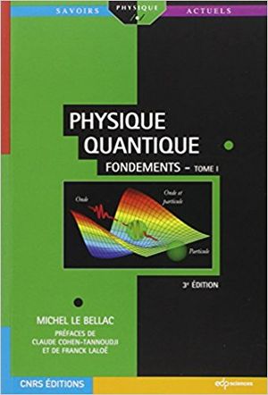 Physique quantique : Tome 1, Fondements
