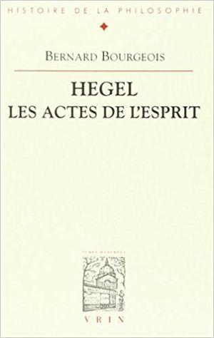 Hegel, les actes de l’esprit