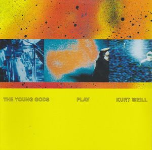 The Young Gods Play Kurt Weill