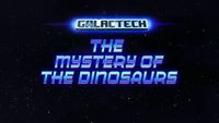 Galactech: The Mystery of the Dinosuars