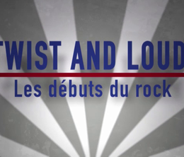 image-https://media.senscritique.com/media/000017119236/0/twist_and_loud_les_debuts_du_rock.png