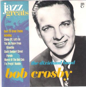 Jazz Greats, Volume 33: Bob Crosby: The Dixieland Band