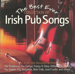 The Best Ever Collection of Irish Pub Songs