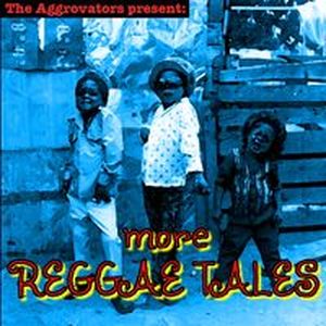 The Aggrovators Present: More Reggae Tales