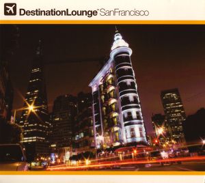 Destination Lounge: San Francisco