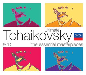 Ultimate Tchaikovsky: The Essential Masterpieces