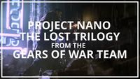 Project Nano: the Lost Trilogy by the Gears of War Team