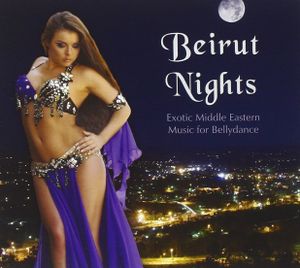 Beirut Nights: Exotic Middle Eastern Music for Bellydance