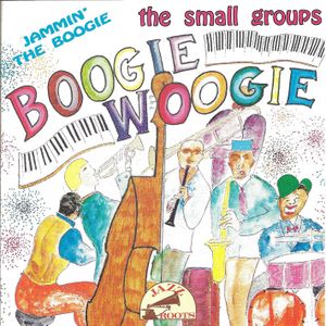 Boogie Woogie: The Small Groups - Jammin' the Boogie