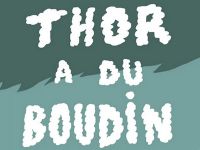 Thor a du boudin