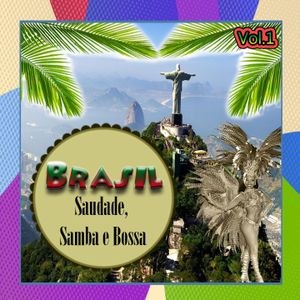 Brasil: Saudade, Samba e Bossa, Vol. 1