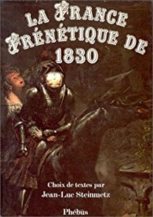 La France frénétique de 1830 : choix de textes