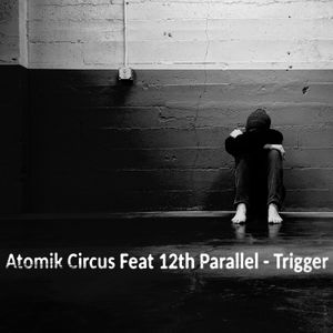 Atomik Circus Feat. 12th Parallel - Trigger (Single)