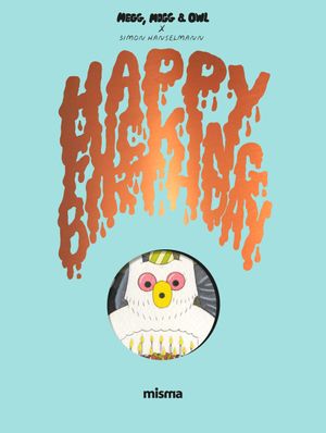 Happy Fucking Birthday - Megg, Mogg & Owl, tome 4