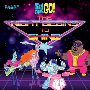 Teen Titans Go! Songs From the Night Begins to Shine Special (OST)
