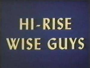 Hi Rise Wise Guys