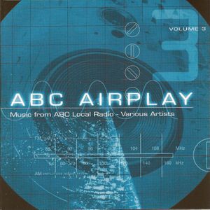 ABC Airplay: Music From ABC Local Radio, Volume 3