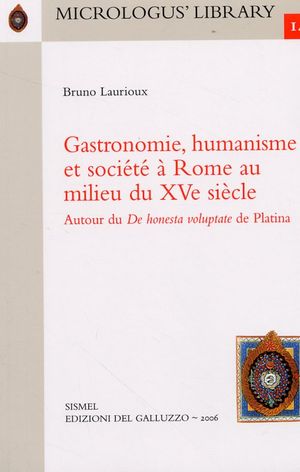 Gastronomie, humanisme et société à Rome au milieu du XVe siècle. Autour du De Honesta Voluptate de Platina