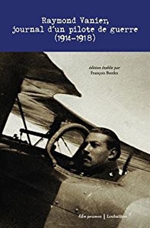 Raymond Vannier, journal d'un pilote de guerre (1914-1918)