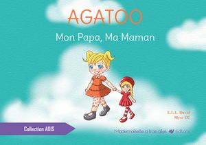 Agatoo : Mon papa, ma maman