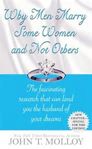 Why Men Marry Some Women and Not Others: How to Increase Your Marriage Potential by up to 60%
