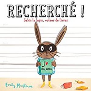 Recherché! Gabin le lapin, voleur de livres