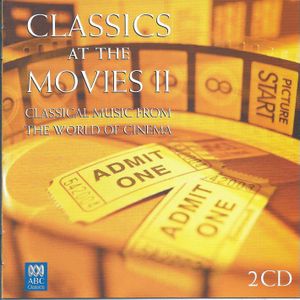 Classics at the Movies II: Classical Music From the World of Cinema