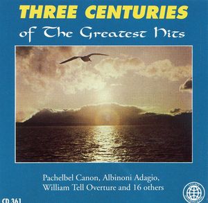 Three Centuries of Classical: Greatest Hits