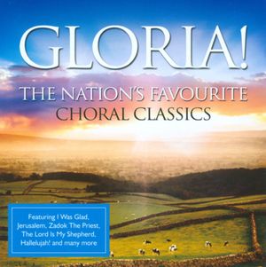 Gloria! The Nation’s Favourite Choral Classics