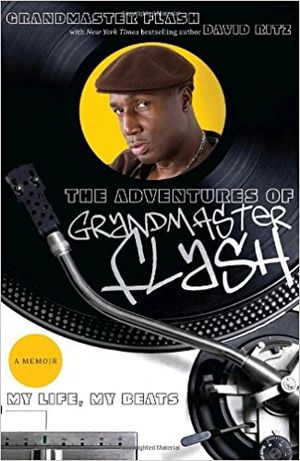 The Adventures of Grandmaster Flash: My Life, My Beats