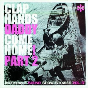 Incredible Sound Show Stories, Volume 17 - Clap Hands Daddy Come Home! Part 2