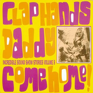 Incredible Sound Show Stories, Volume 9 - Clap Hands Daddy Come Home!
