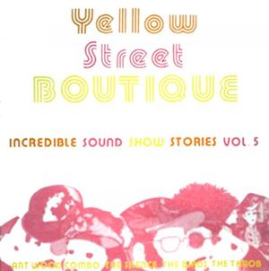 Incredible Sound Show Stories, Volume 5 - Yellow Street Boutique