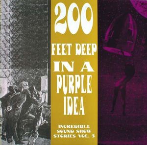 Incredible Sound Show Stories, Volume 3 - 200 Feet Deep in a Purple Idea