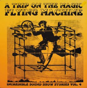 Incredible Sound Show Stories, Volume 4 - A Trip on the Magic Flying Machine