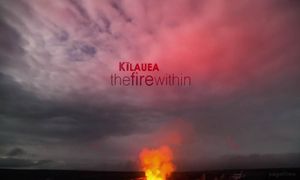 Kilauea- The Fire Within