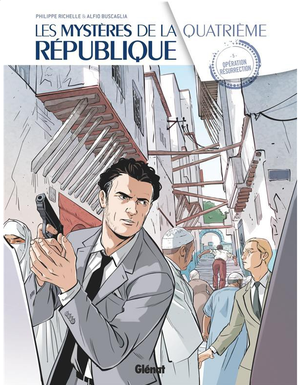 Opération Résurrection  - Les Mystères de la Quatrième République, Tome 5