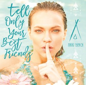 Nikki Beach - Tell Only Your Best Friends