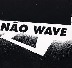 Não Wave: Brazilian Post Punk 1983-1988